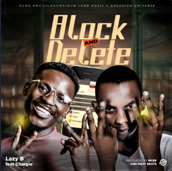 Lazy B Ft Chargie-Block And Delete